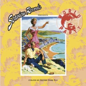 WORLD PARTY / SEAVIEW RECORDS PRESENTS: WORLD PARTY - CURATED BY